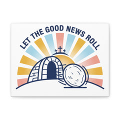 Let the Good News Roll Canvas | Christian Easter decor, He Is Risen wall art