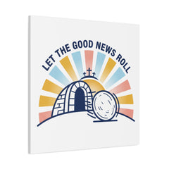 Let the Good News Roll Canvas | Christian Easter decor, He Is Risen wall art