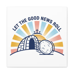 Let the Good News Roll Canvas | Christian Easter decor, He Is Risen wall art