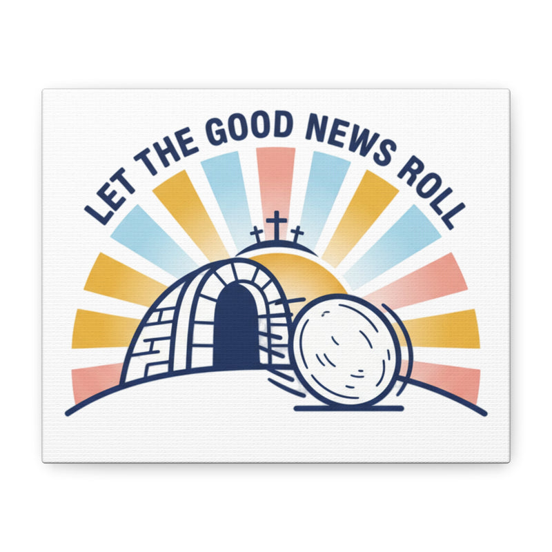 Let the Good News Roll Canvas | Christian Easter decor, He Is Risen wall art
