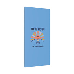 He Is Risen I'm Still Waking Up Canvas | Christian Easter decor, faith-based humor