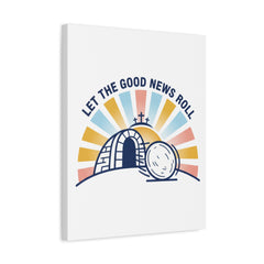Let the Good News Roll Canvas | Christian Easter decor, He Is Risen wall art