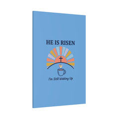 He Is Risen I'm Still Waking Up Canvas | Christian Easter decor, faith-based humor