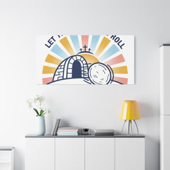 Let the Good News Roll Canvas | Christian Easter decor, He Is Risen wall art