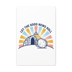 Let the Good News Roll Canvas | Christian Easter decor, He Is Risen wall art