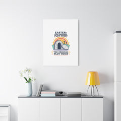 Easter: The Original Plot Twist Canvas | Christian Easter, He Is Risen