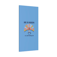 He Is Risen I'm Still Waking Up Canvas | Christian Easter decor, faith-based humor