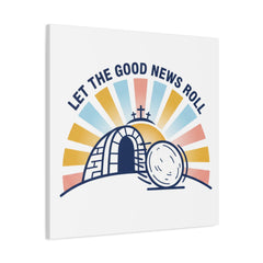 Let the Good News Roll Canvas | Christian Easter decor, He Is Risen wall art