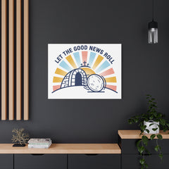 Let the Good News Roll Canvas | Christian Easter decor, He Is Risen wall art