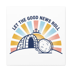 Let the Good News Roll Canvas | Christian Easter decor, He Is Risen wall art