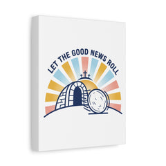 Let the Good News Roll Canvas | Christian Easter decor, He Is Risen wall art