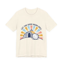 Let the Good News Roll Christian Easter Shirt | He Is Risen, Faith-Based Humor