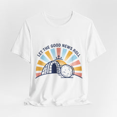 Let the Good News Roll Christian Easter Shirt | He Is Risen, Faith-Based Humor