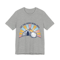 Let the Good News Roll Christian Easter Shirt | He Is Risen, Faith-Based Humor