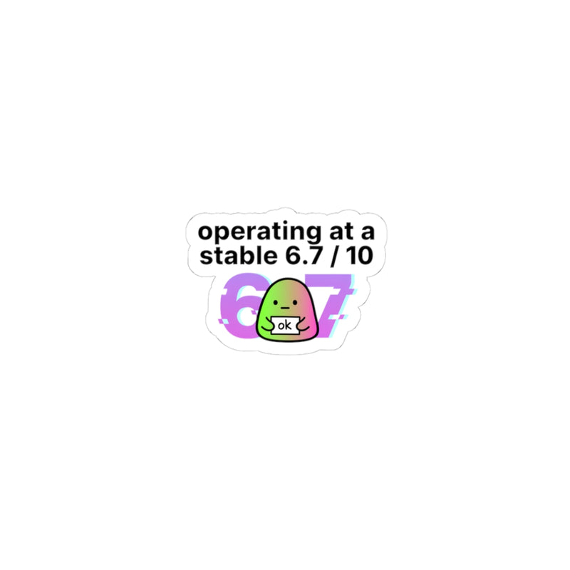 operating at a stable 6.7 / 10 Kiss-Cut Stickers, 67 meme, absurdist humor