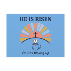 He Is Risen I'm Still Waking Up Canvas | Christian Easter decor, faith-based humor
