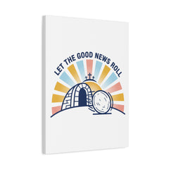 Let the Good News Roll Canvas | Christian Easter decor, He Is Risen wall art