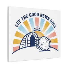 Let the Good News Roll Canvas | Christian Easter decor, He Is Risen wall art
