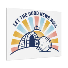 Let the Good News Roll Canvas | Christian Easter decor, He Is Risen wall art