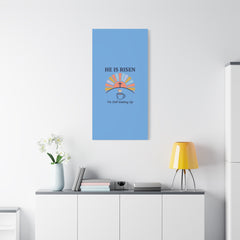 He Is Risen I'm Still Waking Up Canvas | Christian Easter decor, faith-based humor
