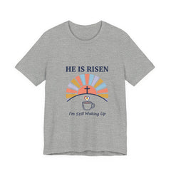 He Is Risen Tee | Christian Easter Shirt, Faith-Based Humor