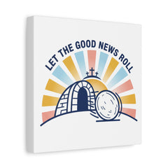 Let the Good News Roll Canvas | Christian Easter decor, He Is Risen wall art