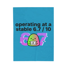 operating at a stable 6.7/10 Velveteen Blanket | 67 meme, absurdist humor