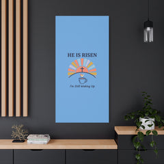 He Is Risen I'm Still Waking Up Canvas | Christian Easter decor, faith-based humor