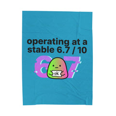 operating at a stable 6.7/10 Velveteen Blanket | 67 meme, absurdist humor