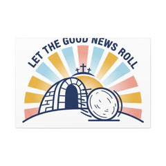 Let the Good News Roll Canvas | Christian Easter decor, He Is Risen wall art