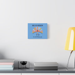 He Is Risen I'm Still Waking Up Canvas | Christian Easter decor, faith-based humor