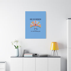 He Is Risen I'm Still Waking Up Canvas | Christian Easter decor, faith-based humor