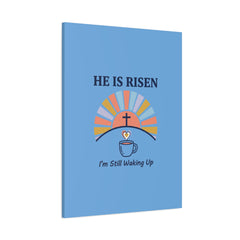 He Is Risen I'm Still Waking Up Canvas | Christian Easter decor, faith-based humor