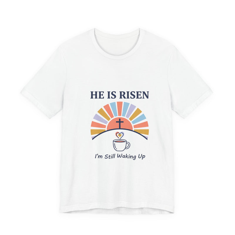 He Is Risen Tee | Christian Easter Shirt, Faith-Based Humor