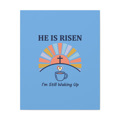 He Is Risen I'm Still Waking Up Canvas | Christian Easter decor, faith-based humor