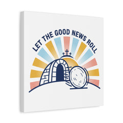 Let the Good News Roll Canvas | Christian Easter decor, He Is Risen wall art