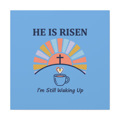He Is Risen I'm Still Waking Up Canvas | Christian Easter decor, faith-based humor