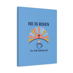 He Is Risen I'm Still Waking Up Canvas | Christian Easter decor, faith-based humor