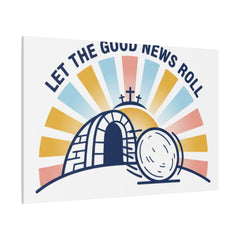 Let the Good News Roll Canvas | Christian Easter decor, He Is Risen wall art