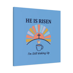 He Is Risen I'm Still Waking Up Canvas | Christian Easter decor, faith-based humor