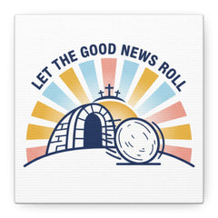 Let the Good News Roll Canvas | Christian Easter decor, He Is Risen wall art