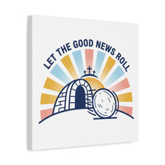 Let the Good News Roll Canvas | Christian Easter decor, He Is Risen wall art
