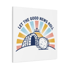 Let the Good News Roll Canvas | Christian Easter decor, He Is Risen wall art