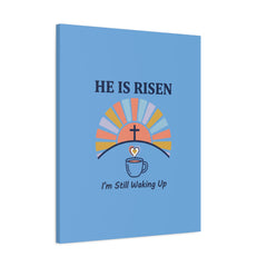 He Is Risen I'm Still Waking Up Canvas | Christian Easter decor, faith-based humor