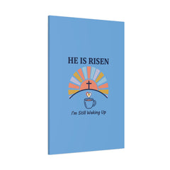 He Is Risen I'm Still Waking Up Canvas | Christian Easter decor, faith-based humor