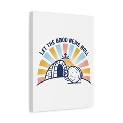 Let the Good News Roll Canvas | Christian Easter decor, He Is Risen wall art
