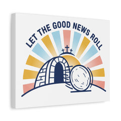 Let the Good News Roll Canvas | Christian Easter decor, He Is Risen wall art