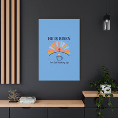 He Is Risen I'm Still Waking Up Canvas | Christian Easter decor, faith-based humor