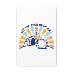 Let the Good News Roll Canvas | Christian Easter decor, He Is Risen wall art