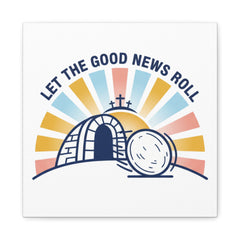 Let the Good News Roll Canvas | Christian Easter decor, He Is Risen wall art